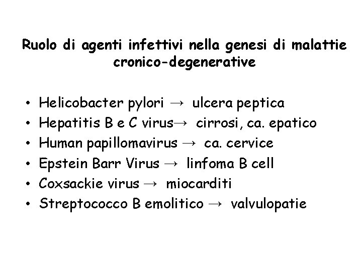 Ruolo di agenti infettivi nella genesi di malattie cronico-degenerative • • • Helicobacter pylori