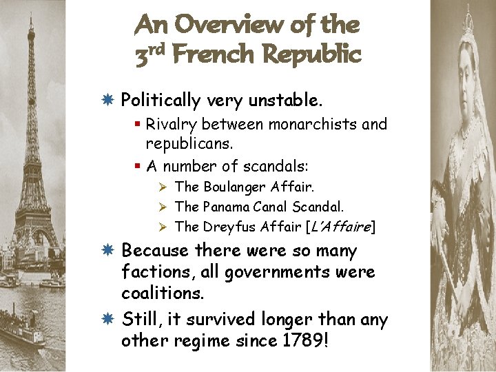 An Overview of the 3 rd French Republic Politically very unstable. § Rivalry between