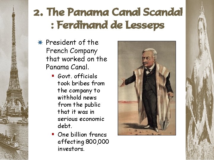 2. The Panama Canal Scandal : Ferdinand de Lesseps * President of the French