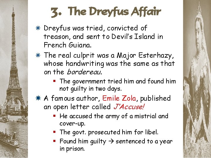 3. The Dreyfus Affair * Dreyfus was tried, convicted of treason, and sent to
