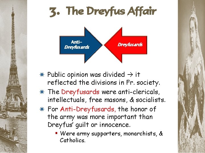 3. The Dreyfus Affair Anti- Dreyfusards * Public opinion was divided it reflected the