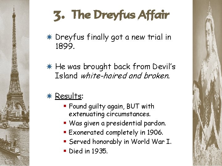 3. The Dreyfus Affair * Dreyfus finally got a new trial in 1899. *