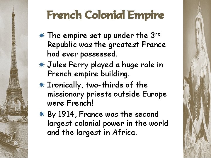 French Colonial Empire * The empire set up under the 3 rd Republic was