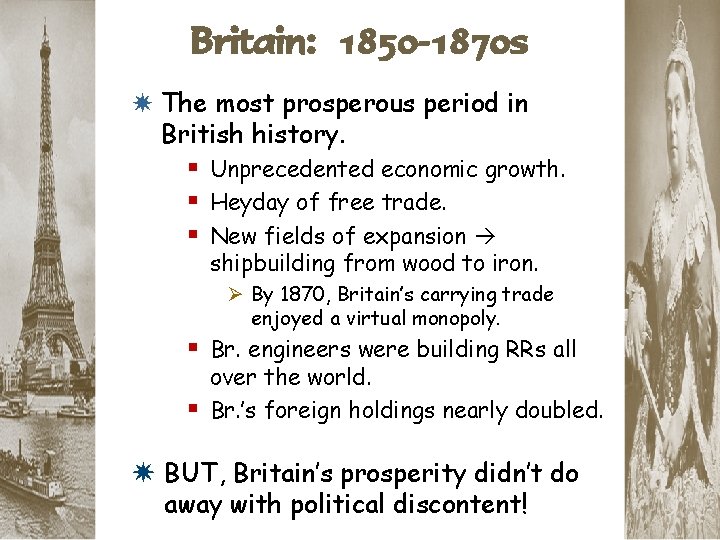 Britain: 1850 -1870 s * The most prosperous period in British history. § Unprecedented