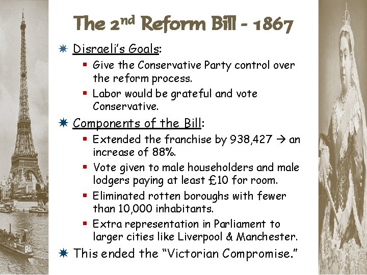 The 2 nd Reform Bill - 1867 * Disraeli’s Goals: § Give the Conservative