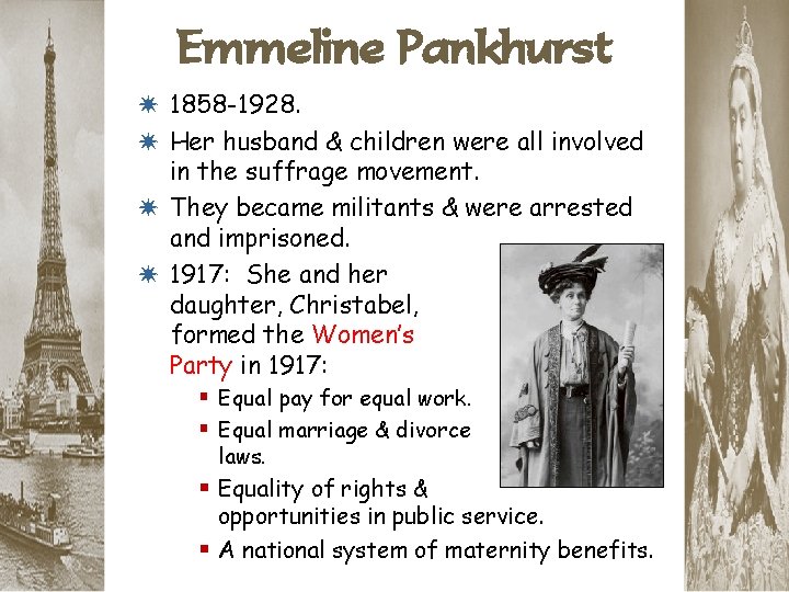 Emmeline Pankhurst * 1858 -1928. * Her husband & children were all involved in