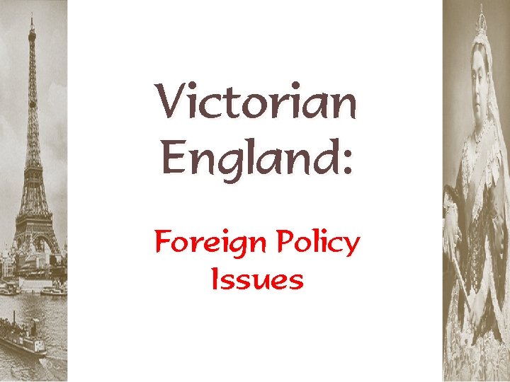 Victorian England: Foreign Policy Issues 