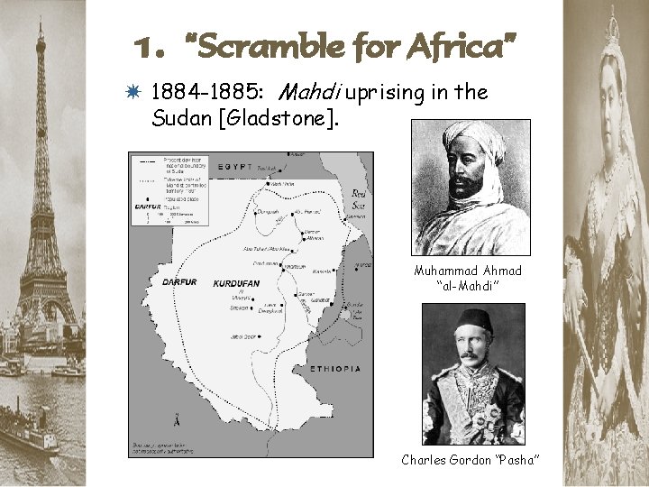 1. “Scramble for Africa” * 1884 -1885: Mahdi uprising in the Sudan [Gladstone]. Muhammad