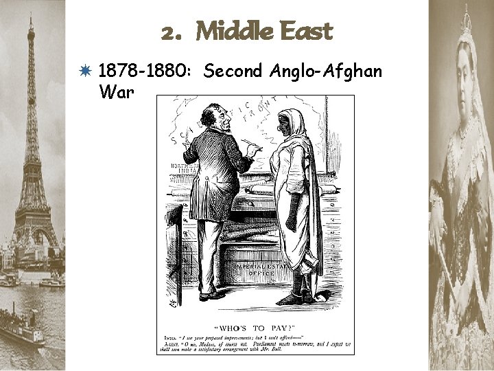 2. Middle East * 1878 -1880: Second Anglo-Afghan War 