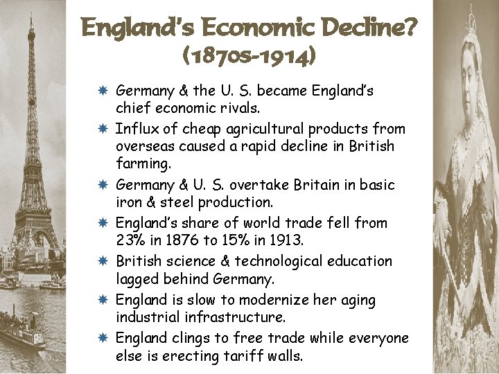 England’s Economic Decline? (1870 s-1914) Germany & the U. S. became England’s chief economic