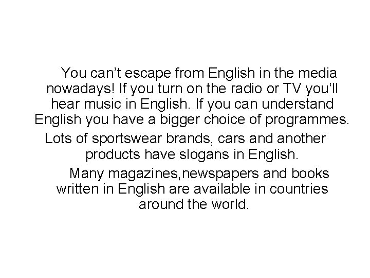 You can’t escape from English in the media nowadays! If you turn on the You can’t escape from English in the media nowadays! If you turn on the