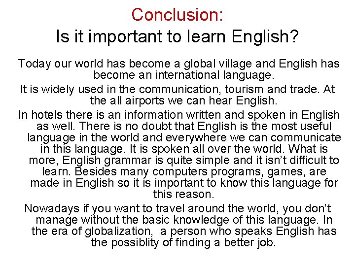 Conclusion: Is it important to learn English? Today our world has become a global