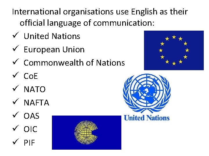International organisations use English as their official language of communication: ü United Nations ü International organisations use English as their official language of communication: ü United Nations ü