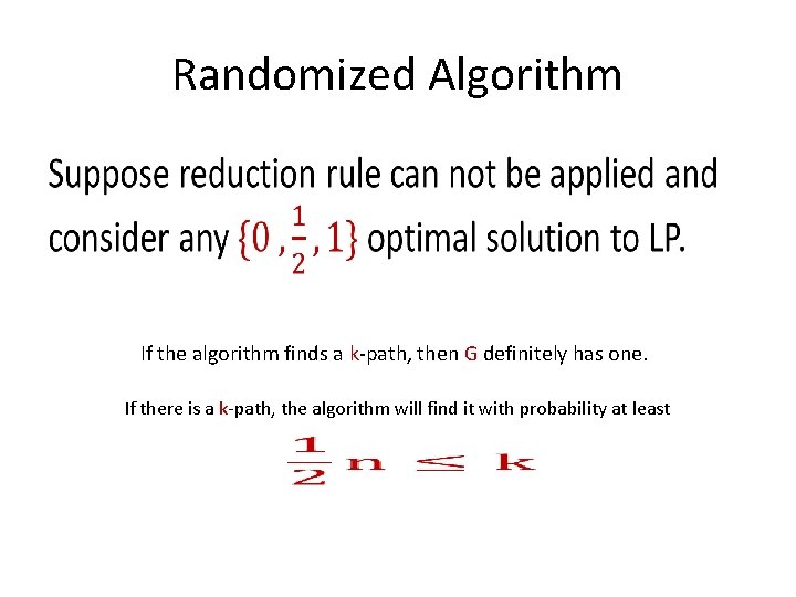 Randomized Algorithm • If the algorithm finds a k-path, then G definitely has one.