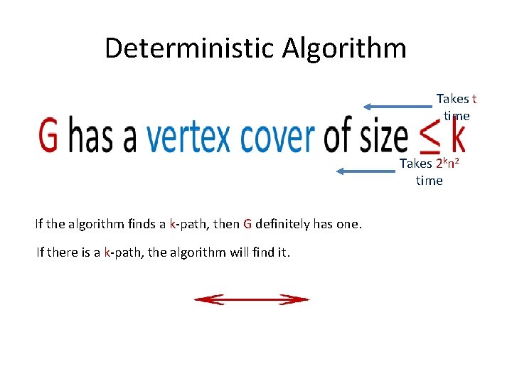 Deterministic Algorithm Takes t time • Takes 2 kn 2 time If the algorithm