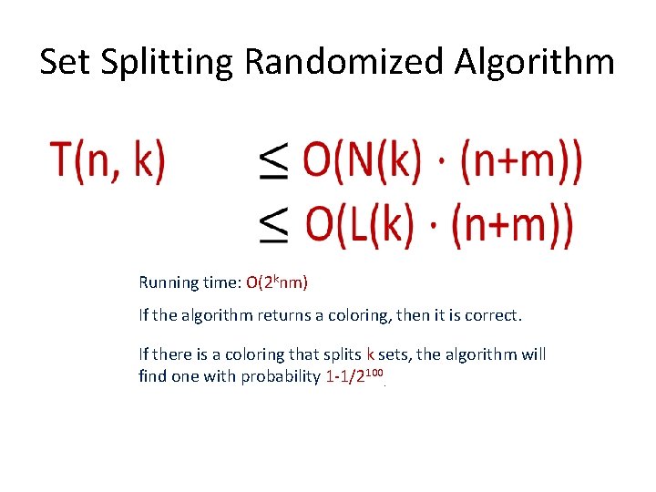 Set Splitting Randomized Algorithm • Running time: O(2 knm) If the algorithm returns a