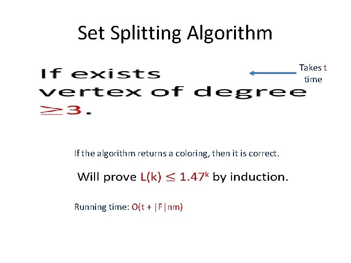 Set Splitting Algorithm Takes t time • If the algorithm returns a coloring, then