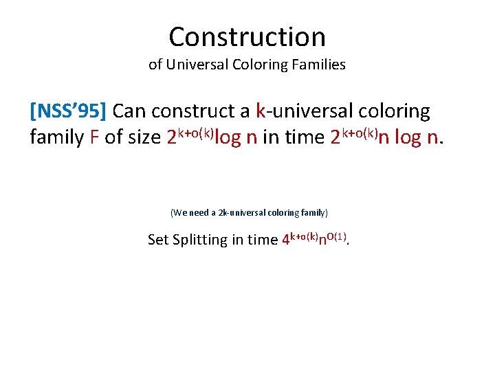 Construction of Universal Coloring Families [NSS’ 95] Can construct a k-universal coloring family F