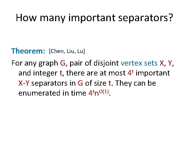 How many important separators? Theorem: [Chen, Liu, Lu] For any graph G, pair of