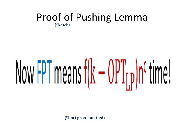 Proof of Pushing Lemma (Sketch) • (Short proof omitted) 