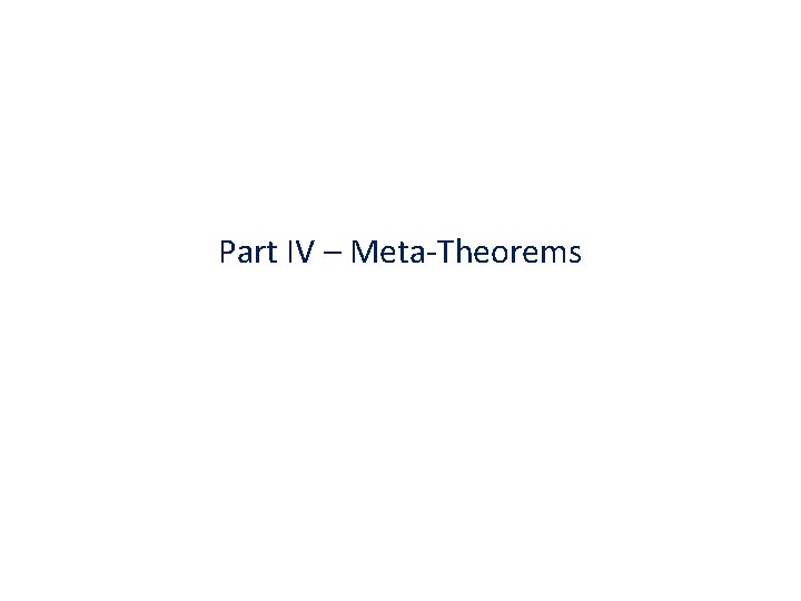 Part IV – Meta-Theorems 