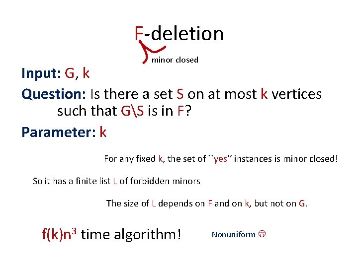 F-deletion minor closed Input: G, k Question: Is there a set S on at