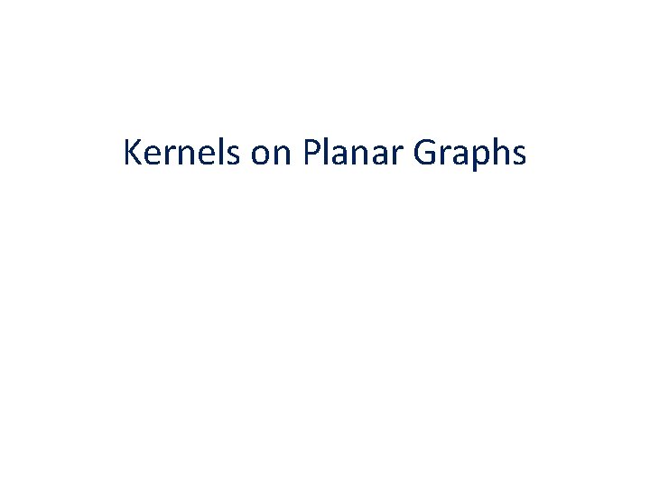 Kernels on Planar Graphs 