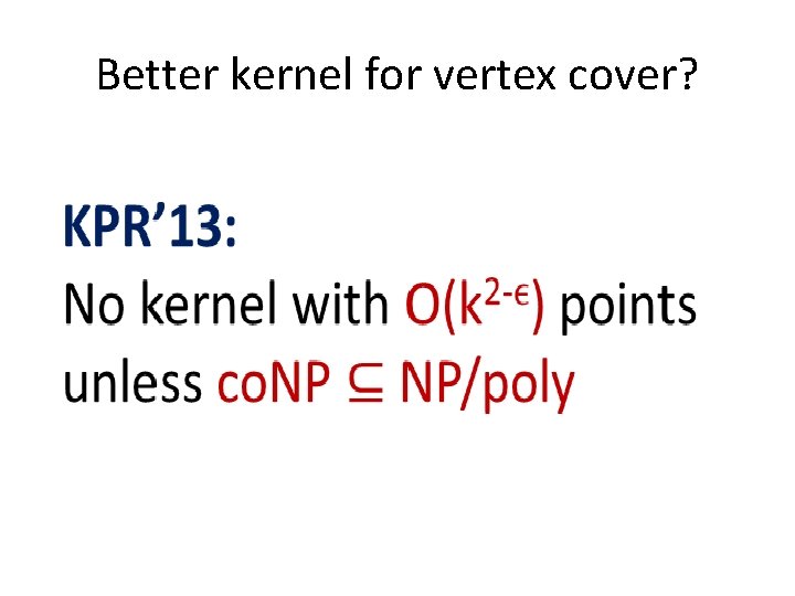 Better kernel for vertex cover? • 