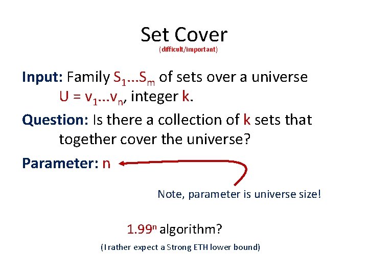 Set Cover (difficult/important) Input: Family S 1. . . Sm of sets over a