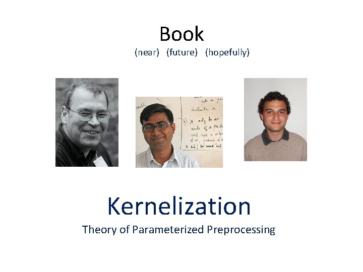 Book (near) (future) (hopefully) Kernelization Theory of Parameterized Preprocessing 