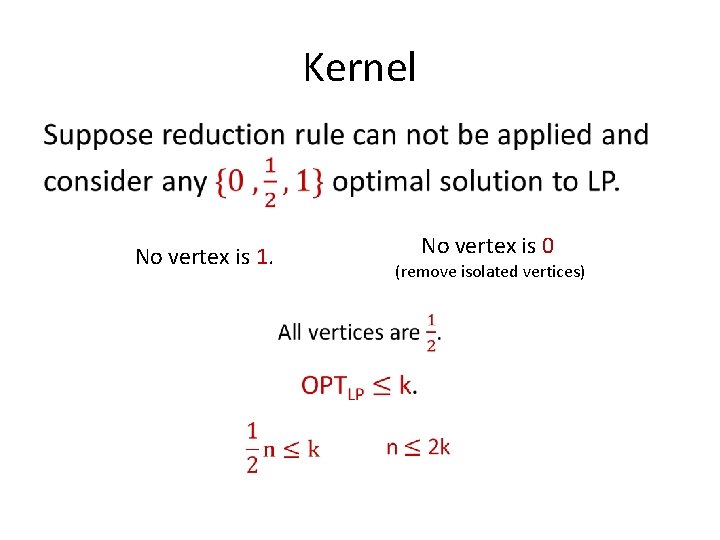 Kernel • No vertex is 0 No vertex is 1. (remove isolated vertices) 