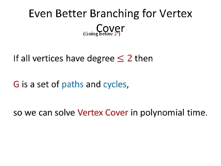 Even Better Branching for Vertex Cover (Going below 2 ) k • 