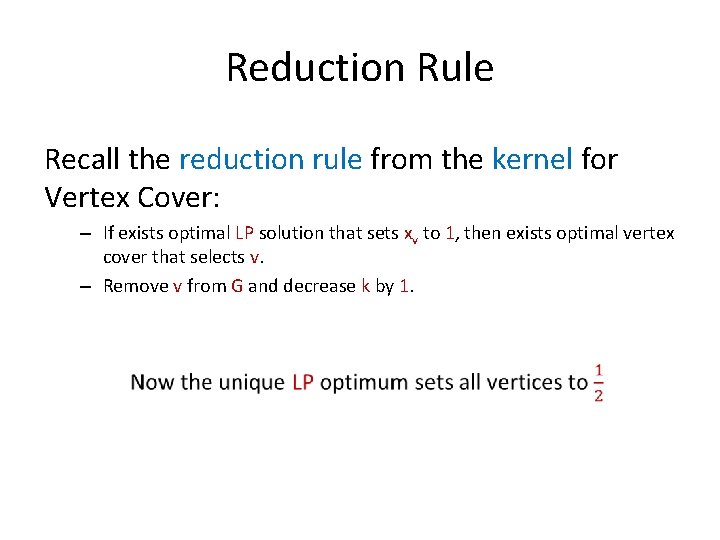 Reduction Rule Recall the reduction rule from the kernel for Vertex Cover: – If