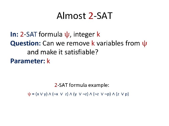 Almost 2 -SAT formula example: 