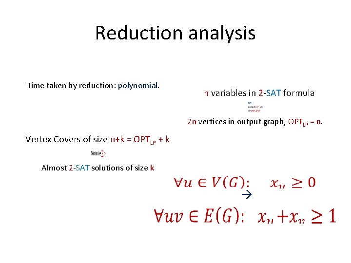 Reduction analysis Time taken by reduction: polynomial. n variables in 2 -SAT formula 2