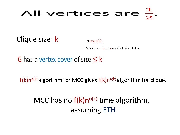  Clique size: k f(k)no(k) algorithm for MCC gives f(k)no(k) algorithm for clique. MCC