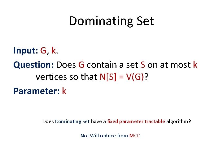 Dominating Set Input: G, k. Question: Does G contain a set S on at