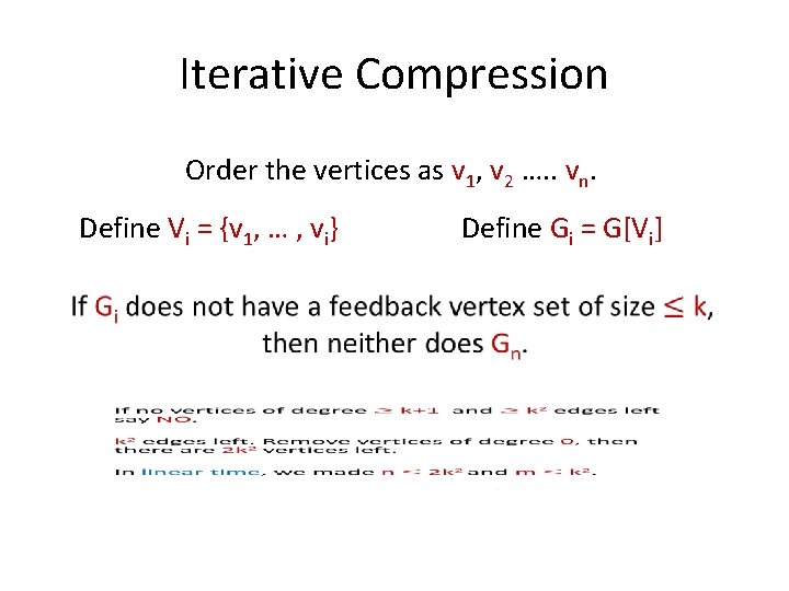 Iterative Compression Order the vertices as v 1, v 2 …. . vn. Define