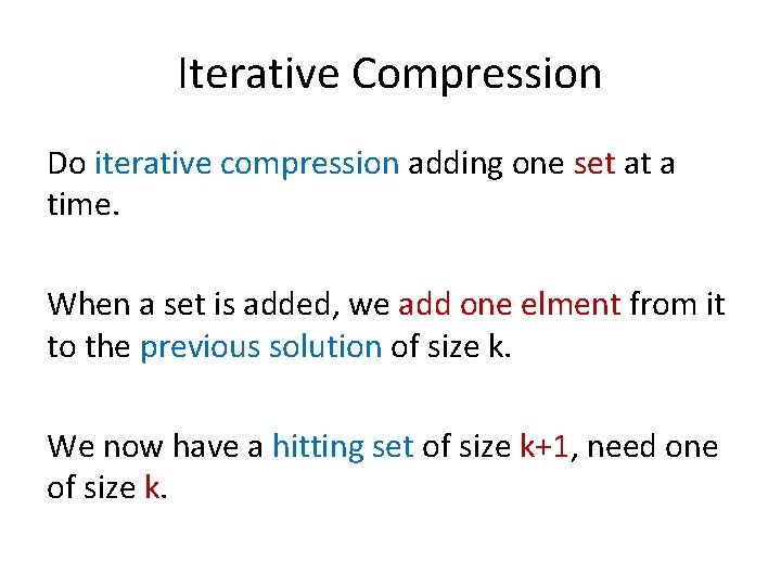 Iterative Compression Do iterative compression adding one set at a time. When a set