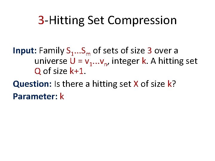 3 -Hitting Set Compression Input: Family S 1. . . Sm of sets of
