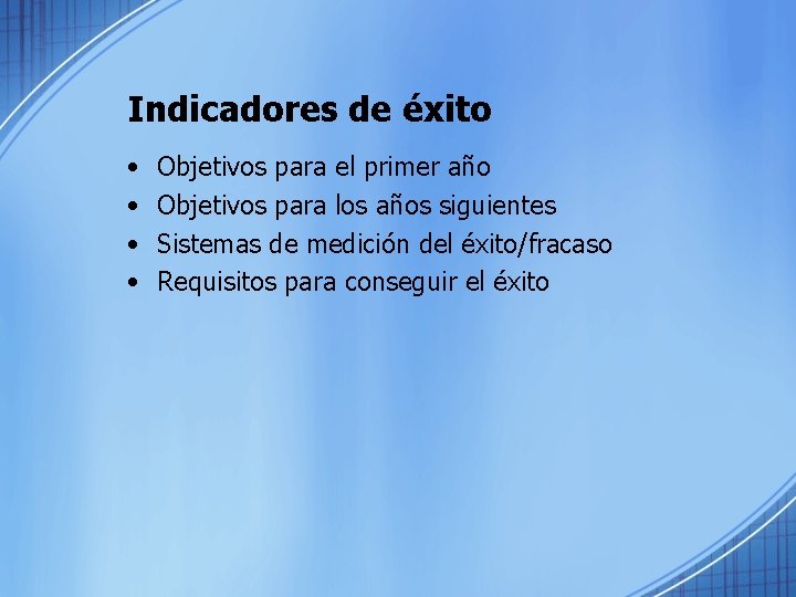 Indicadores de éxito • • Objetivos para el primer año Objetivos para los años