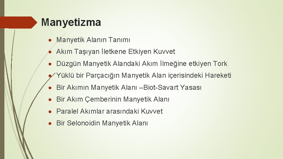 Manyetizma Manyetik Alanın Tanımı Akım Taşıyan İletkene Etkiyen Kuvvet Düzgün Manyetik Alandaki Akım İlmeğine