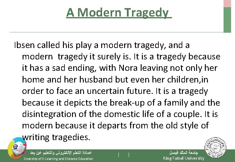 A Modern Tragedy Ibsen called his play a modern tragedy, and a modern tragedy