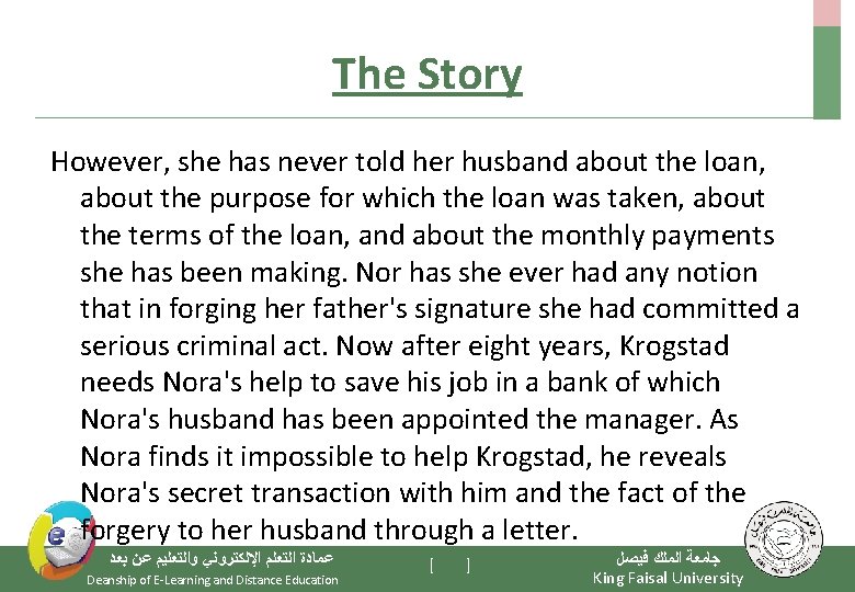 The Story However, she has never told her husband about the loan, about the