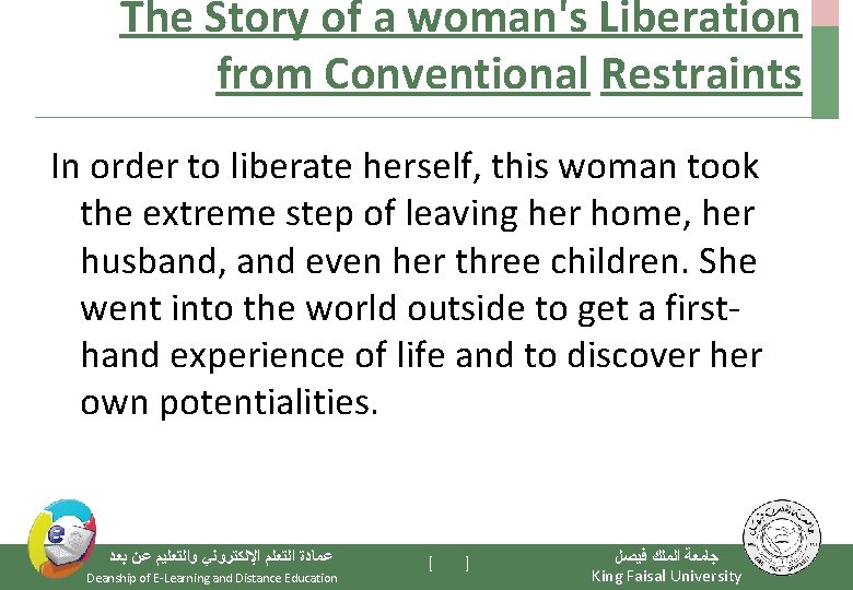 The Story of a woman's Liberation from Conventional Restraints In order to liberate herself,