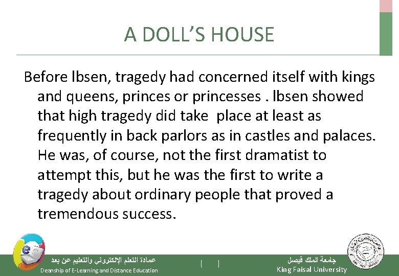 A DOLL’S HOUSE Before lbsen, tragedy had concerned itself with kings and queens, princes