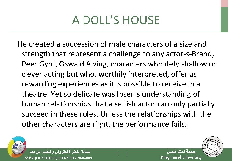 A DOLL’S HOUSE He created a succession of male characters of a size and