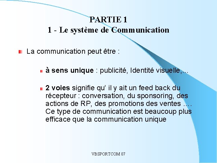 PARTIE 1 1 - Le système de Communication La communication peut être : à