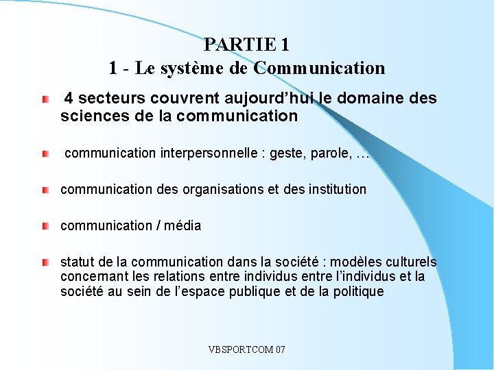 PARTIE 1 1 - Le système de Communication 4 secteurs couvrent aujourd’hui le domaine