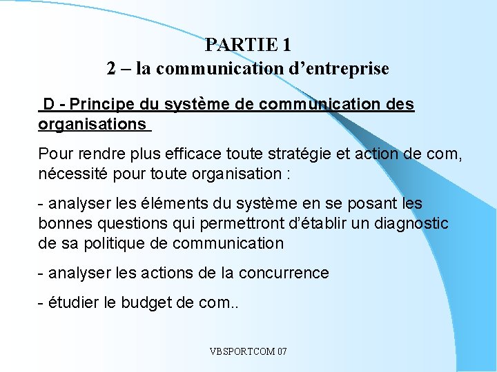 PARTIE 1 2 – la communication d’entreprise D - Principe du système de communication